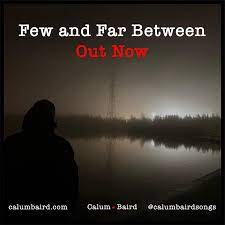 Songs Like Calum Baird’s “Few and Far Between” are Few and Far&nbsp;Between