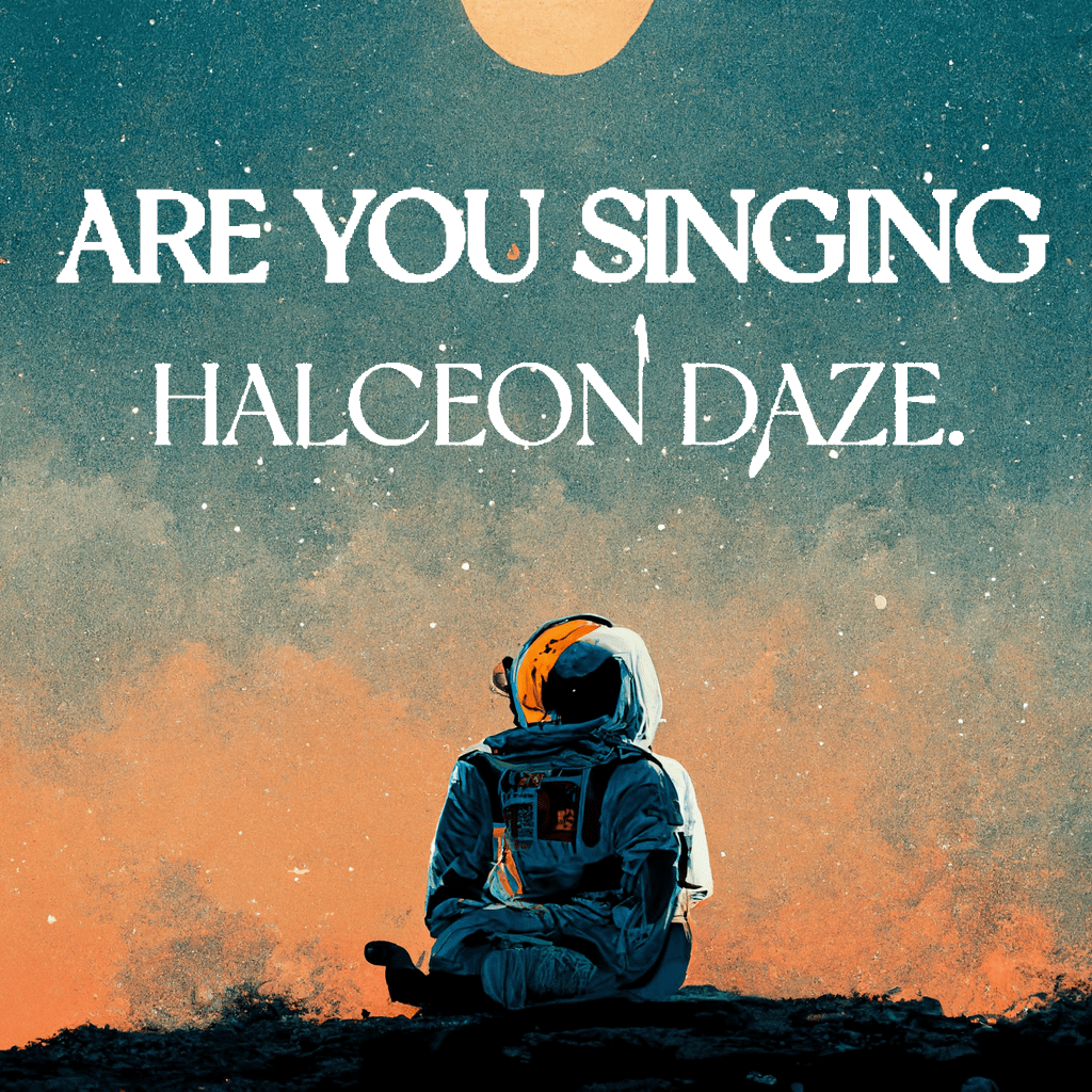 You Should Be Singing Halceon Daze’s “Are You&nbsp;Singing”